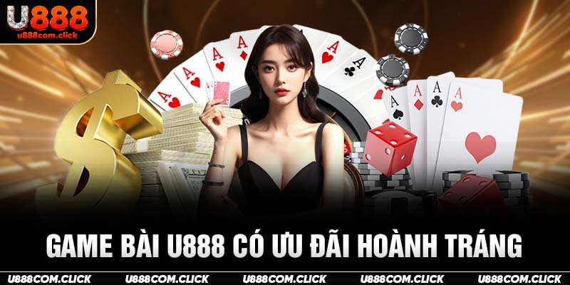 Game bài U888 có ưu đãi hoành tráng