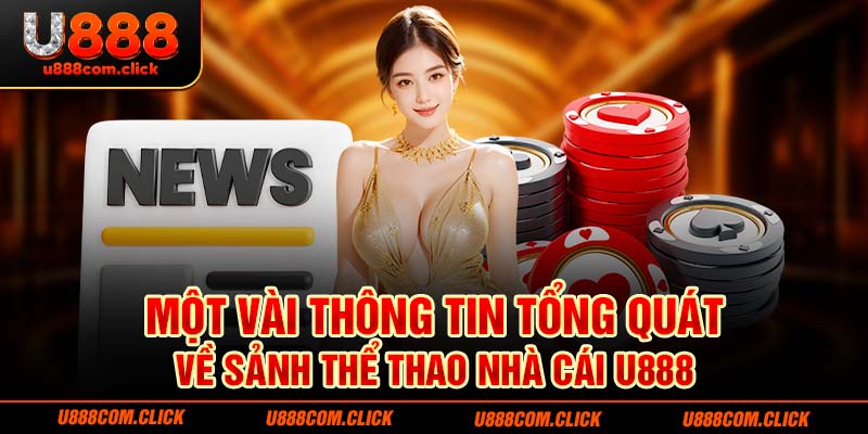 Một vài thông tin tổng quát về sảnh thể thao nhà cái U888